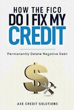 How The FICO Do I Fix My Credit?