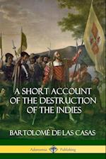 A Short Account of the Destruction of the Indies (Spanish Colonial History)
