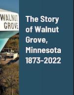 The Story of Walnut Grove, Minnesota 1873-2022 