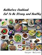 Bullbators Cookbook, Eat to Be Strong and Healthy