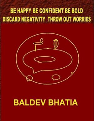 Be Happy Be Confident Be Bold   Discard Negativity Throw Out Worries