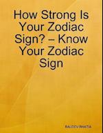 How Strong Is Your Zodiac Sign?   Know Your Zodiac Sign