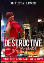 Destructive Love The Rise and Fall of a Diva 