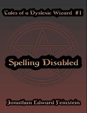 Tales of a Dyslexic Wizard # 1: Spelling Disabled