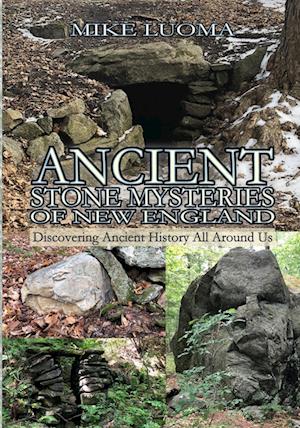 Ancient Stone Mysteries of New England