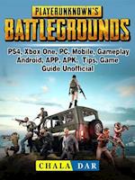 Player Unknowns Battlegrounds, PS4, Xbox One, PC, Mobile, Gameplay, Android, APP, APK, Tips, Game Guide Unofficial