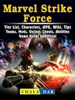 Marvel Strike Force, Tier List, Characters, APK, Wiki, Tips, Teams, Mods, Online, Cheats, Abilities, Game Guide Unofficial