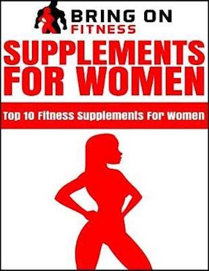 Supplements for Women: Top 10 Fitness Supplements for Women