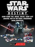 Star Wars Destiny Card Game TCG, Decks, Rules, Card List, Legacies, Way of The Force, Awakenings, Guide Unofficial