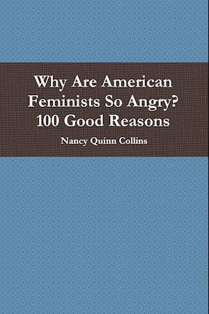 Why Are American Feminists So Angry? 100 Good Reasons