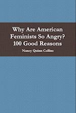 Why Are American Feminists So Angry? 100 Good Reasons