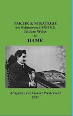 Taktik & Strategie des Weltmeisters (1895-1912) Isidore Weiss in Dame.