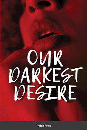 OUR DARKEST DESIRE