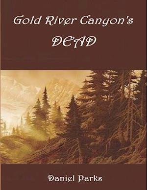 Gold River Canyon''s Dead