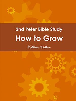 2nd Peter Bible Study    How to Grow