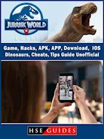 Jurassic World Alive Game, Hacks, APK, APP, Download, IOS, Dinosaurs, Cheats, Tips, Guide Unofficial