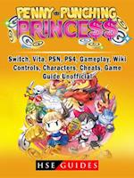Penny Punching Princess, Switch, Vita, PSN, PS4, Gameplay, Wiki, Controls, Characters, Cheats, Game Guide Unofficial