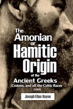 The Amonian or  Hamitic Origin  of the Ancient Greeks, Cretans, and all the  Celtic Races