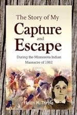 The Story of My Capture and Escape During the Minnesota Indian Massacre of 1862 