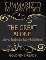 The Great Alone - Summarized for Busy People: A Novel: Based on the Book by Kristin Hannah