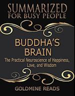 Buddha’s Brain - Summarized for Busy People:The Practical Neuroscience of Happiness, Love, and Wisdom