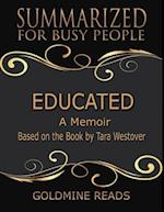 Educated - Summarized for Busy People: A Memoir: Based on the Book by Tara Westover