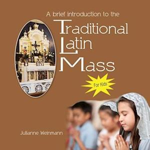 A Brief Introduction to the Traditional Latin Mass for kids