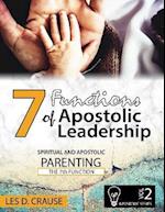 7 Functions of Apostolic Leadership Vol 2 - Spiritual and Apostolic Parenting - The 7th Function