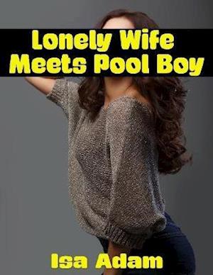 Lonely Wife Meets Pool Boy