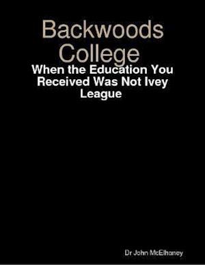 Backwoods College: When the Education You Received Was Not Ivey League