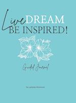 Live. Dream. Be Inspired! Guided Journal 