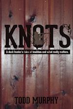 KNOTS    a duck hunter's tales of tradition and what really matters