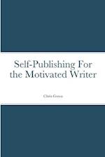 Self-Publishing for the Motivated Writer 