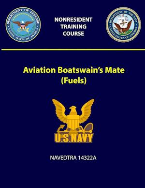 Aviation Boatswain's Mate (Fuels) - NAVEDTRA 14322A