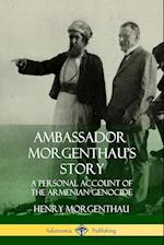 Ambassador Morgenthau?s Story