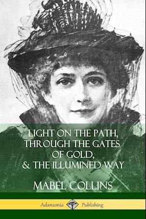 Light on the Path, Through the Gates of Gold & the Illumined Way