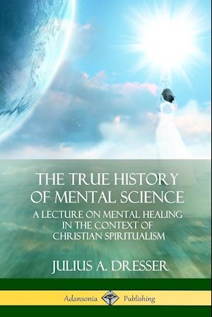 The True History of Mental Science