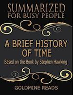 A Brief History of Time - Summarized for Busy People: Based On the Book By Stephen Hawking