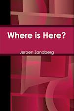 Where Is Here?