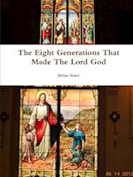 The Eight Generations That Made The Lord God