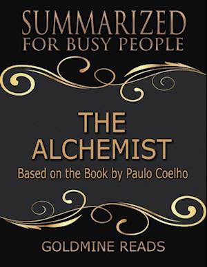 The Alchemist  - Summarized for Busy People: Based On the Book By Paulo Coelho