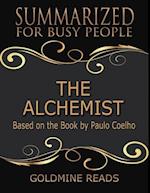 The Alchemist  - Summarized for Busy People: Based On the Book By Paulo Coelho