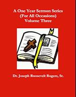 A One Year Sermon Series (For All Occasions) Volume Three 