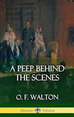 A Peep Behind the Scenes (Hardcover)