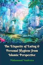 The Etiquette of Eating and Personal Hygiene from Islamic Perspective