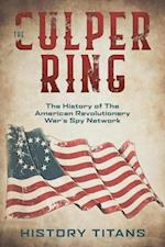 Culper Ring:The History of The American Revolutionary War's Spy Network