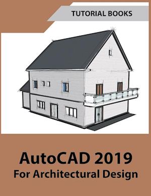 AutoCAD 2019 For Architectural Design