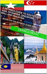 Retirees Guide to Southeast Asia, Myanmar, Singapore, Bali and Malaysia