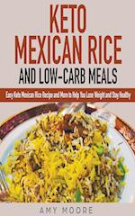 Keto Mexican Rice and Low-Carb Meals Easy Keto Mexican Rice Recipe and More to Help You Lose Weight and Stay Healthy