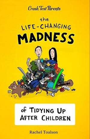 Life-Changing Madness of Tidying Up After Children